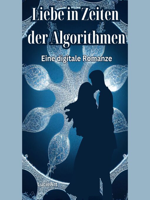 Title details for Liebe in Zeiten der Algorithmen by LucieArt - Available